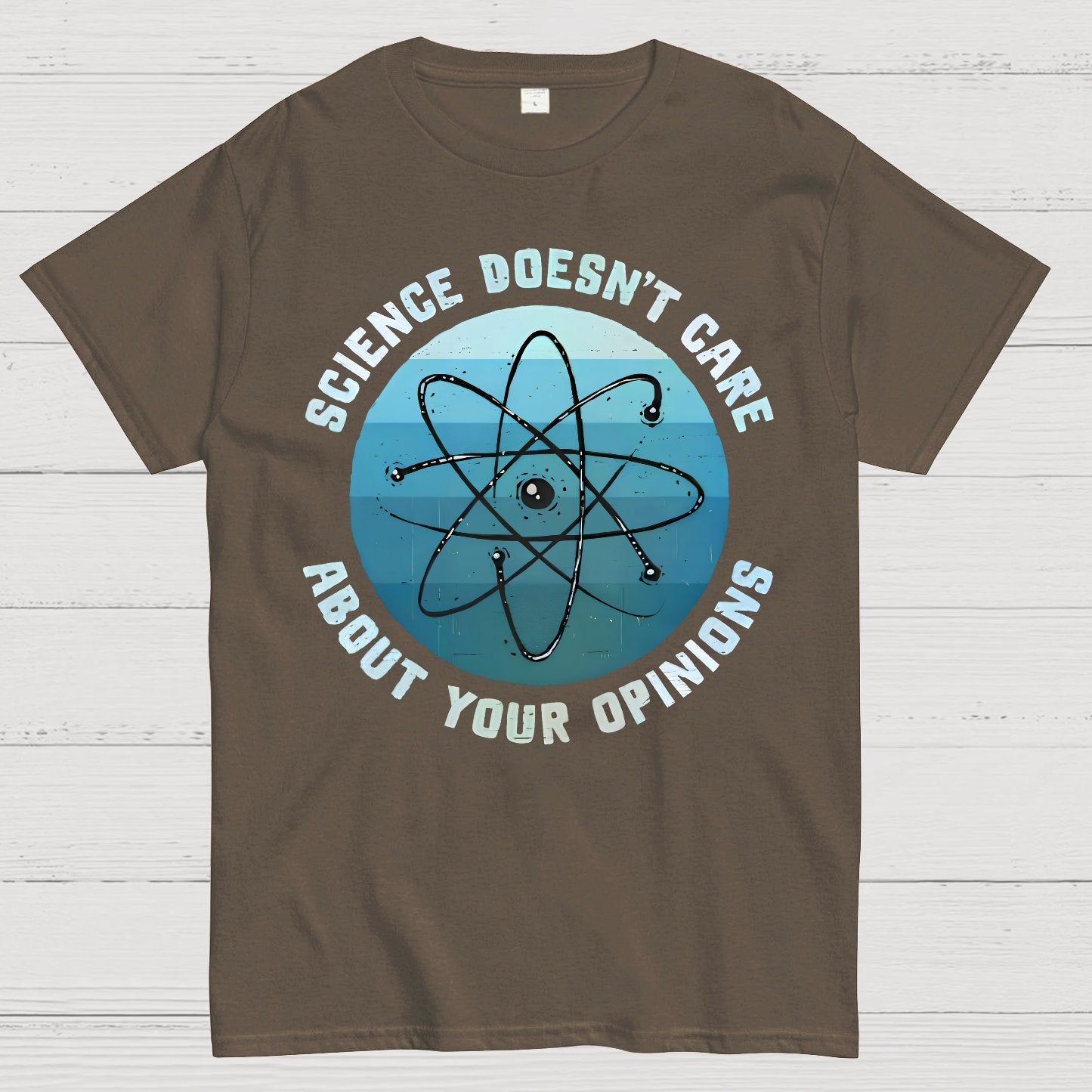 Science Doesn't Care About Your Opinions Geek T-Shirt