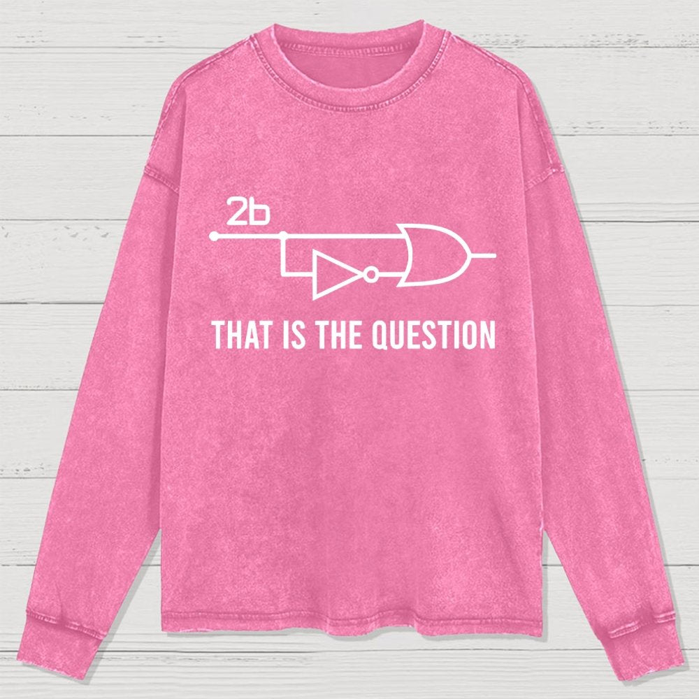 To Be Or Not To Be - Funny Electrical Engineer Washed Long Sleeve Tee