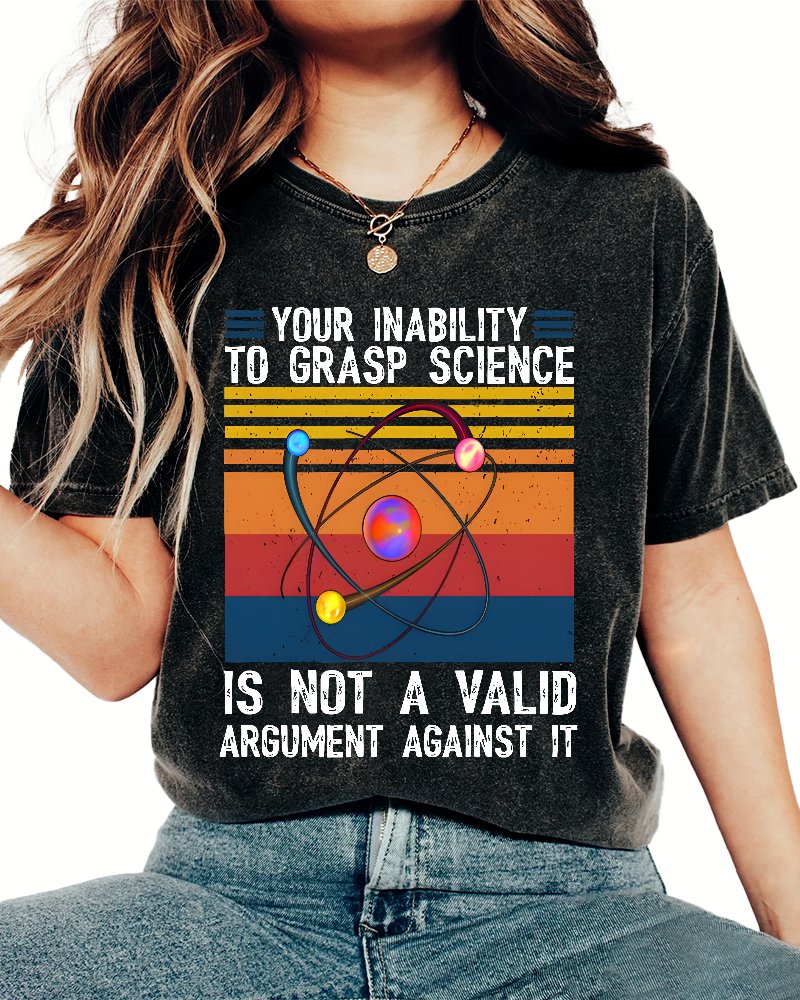 Your Inability to Grasp Science. Vintage Distressed T-shirt