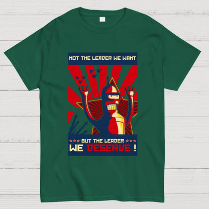 Not The Leader We Want But The Leader We Deserve Geek T-Shirt