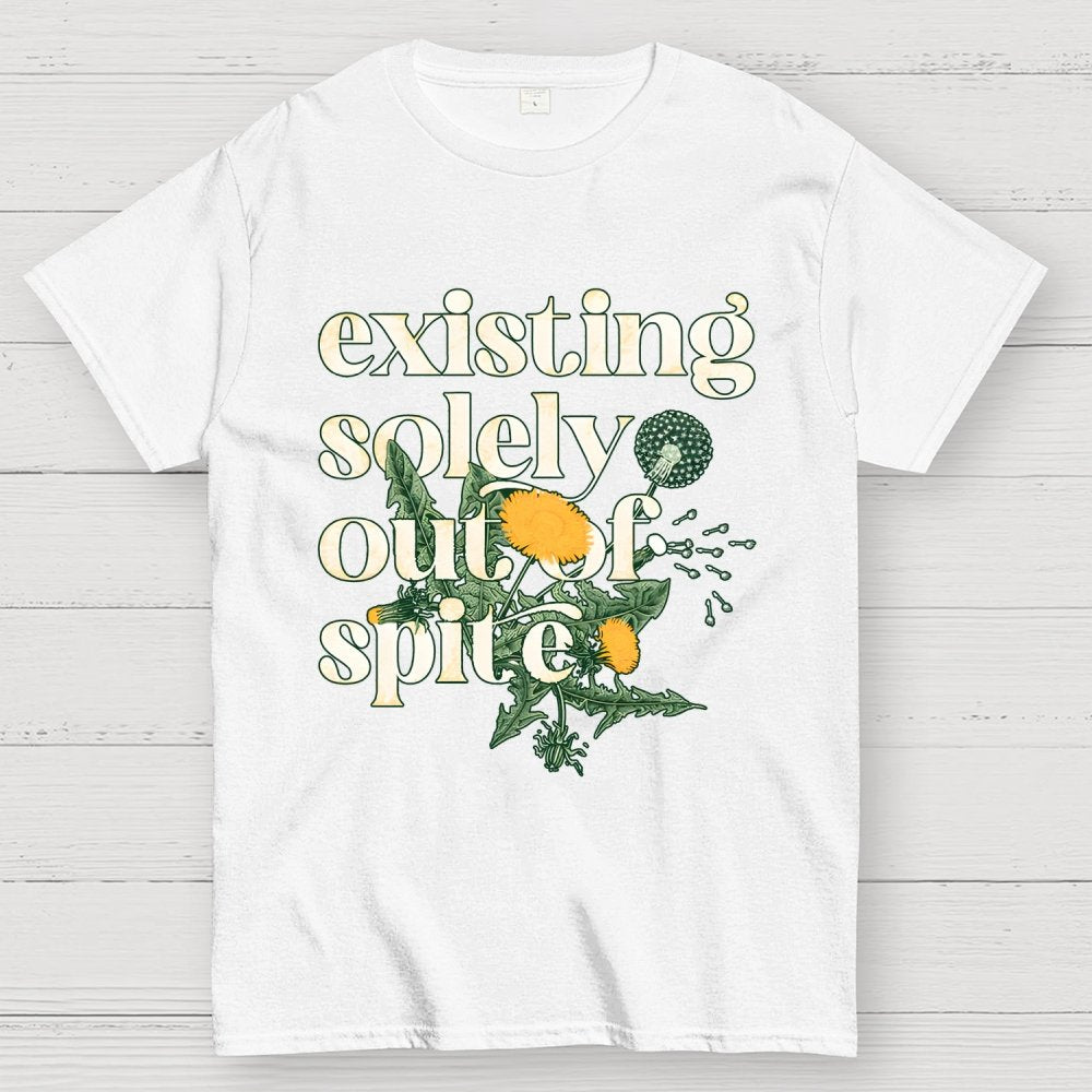 Existing Solely Out Of Spite Geek T-Shirt