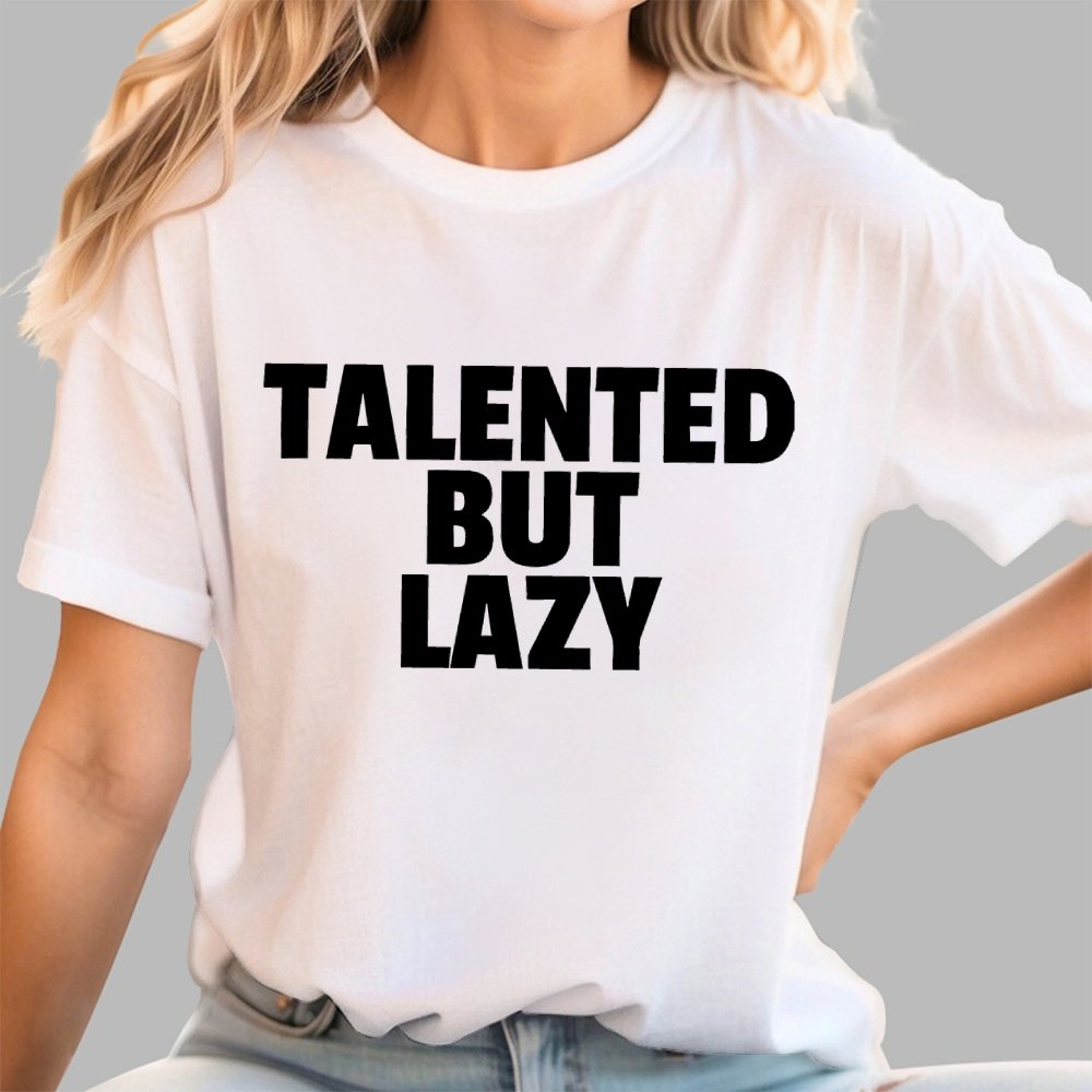 Talented But Lazy Funny Slogan Anti-Social Humorous Geek T-Shirt