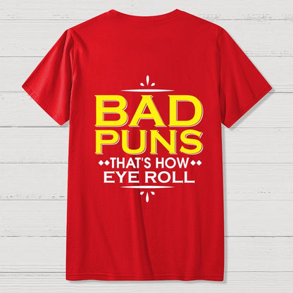 Punny Bad Puns That's How Eye Roll Funny Pun Front And Back Printing Geek T-Shirt