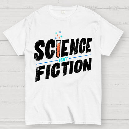 Science Isn’t Fiction Geek T-Shirt
