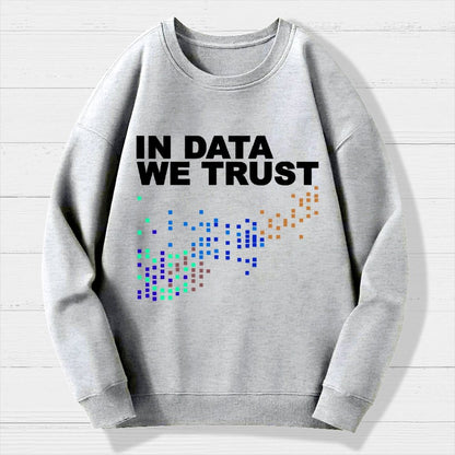 In Big Data We Trust Geek Cotton Sweatshirt