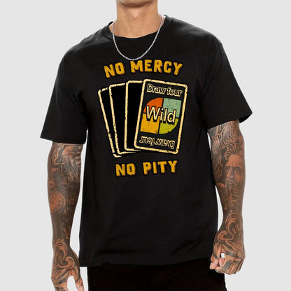 No Mercy No Pity Geek T-Shirt