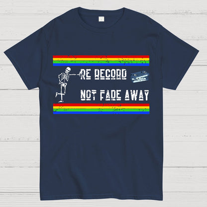 Re Record Not Fade Away Geek T-Shirt