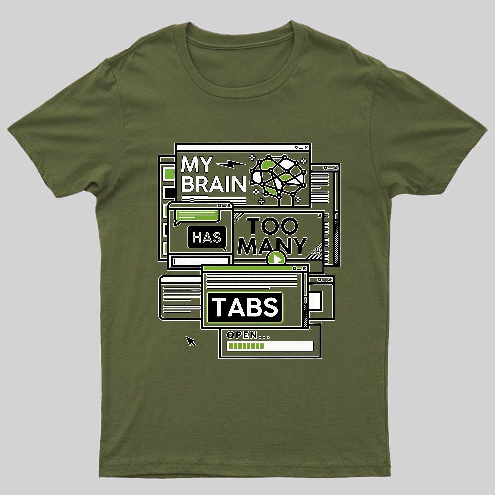 My Brain Has Too Many Tabs Open Geeky T-Shirt