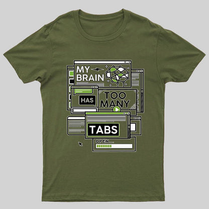 My Brain Has Too Many Tabs Open Geeky T-Shirt