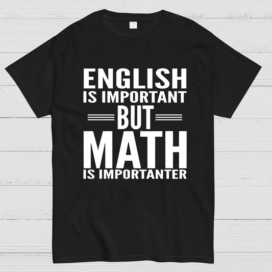 English is important but Math is importanter Geek T-Shirt