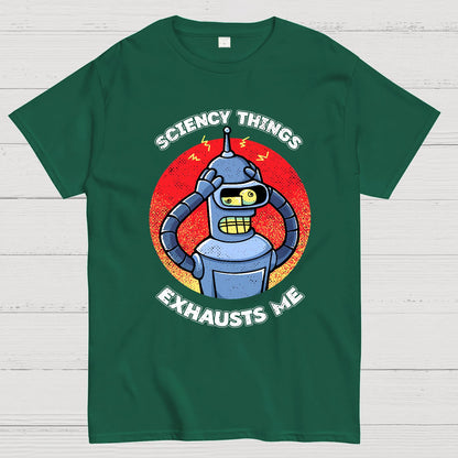 Sciency Things Exhausts Me Geeky T-Shirt