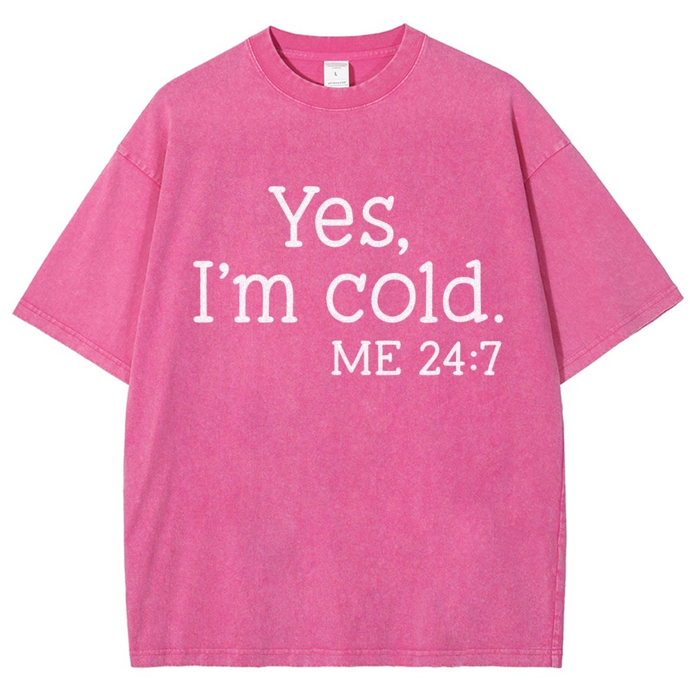 Yes I'm Cold. Me 24:7 Vintage Distressed T-shirt