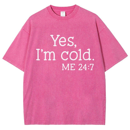 Yes I'm Cold. Me 24:7 Vintage Distressed T-shirt
