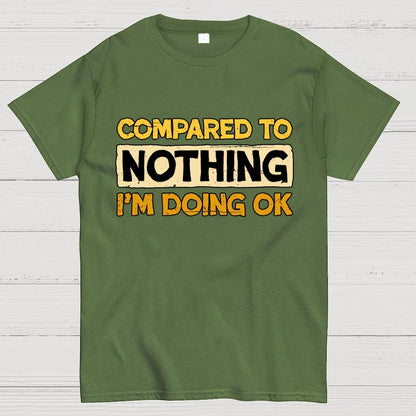 Ok Compared To Nothing Geek T-Shirt