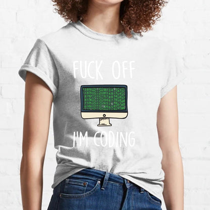 Fuck Off I'm Coding Geeky T-Shirt