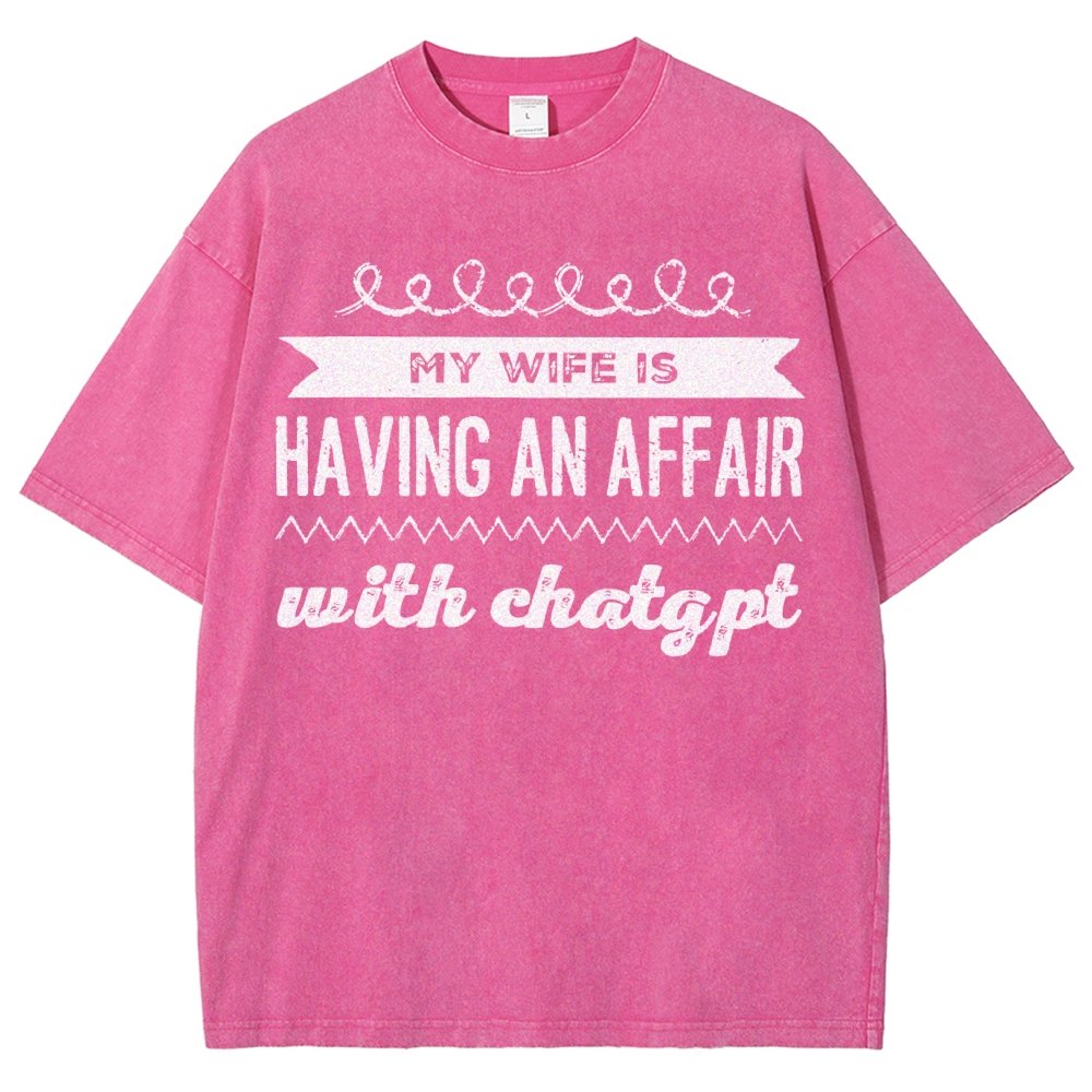 My Wife Is Having An Affair With ChatGPT Vintage Distressed T-shirt