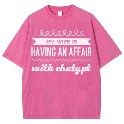 My Wife Is Having An Affair With ChatGPT Vintage Distressed T-shirt