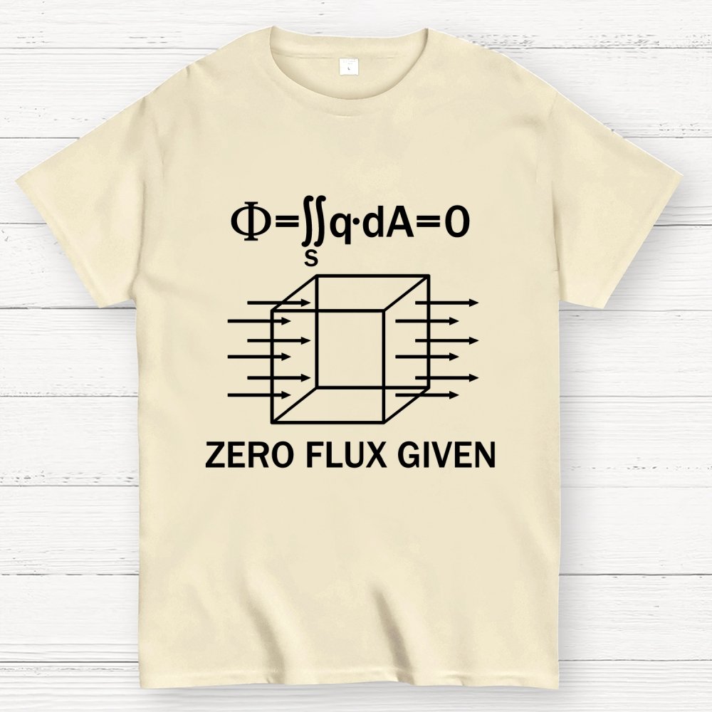 Zero Flux Given  Geek T-Shirt