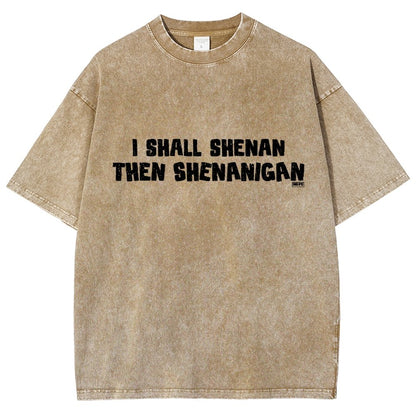 I Shall Shenan Then Shenanigan Vintage Distressed T-shirt