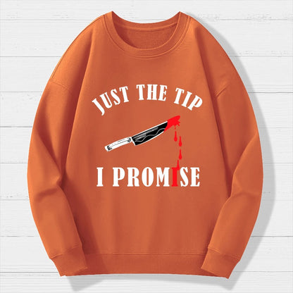 Just The Tip I Promise Funny Bloody Halloween Geek Cotton Sweatshirt