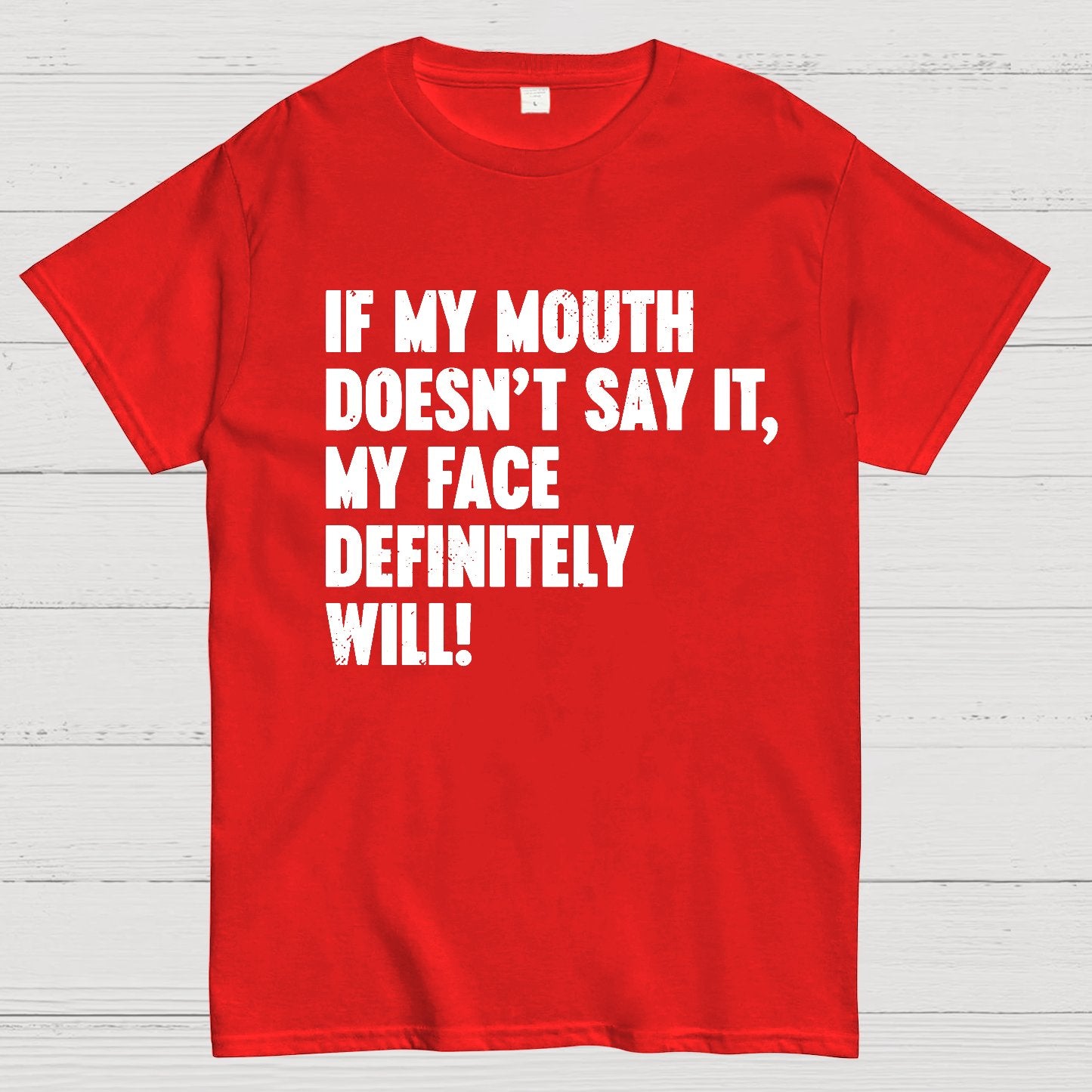If My Mouth Doesn't Say It My Face Definitely Will Geek T-Shirt