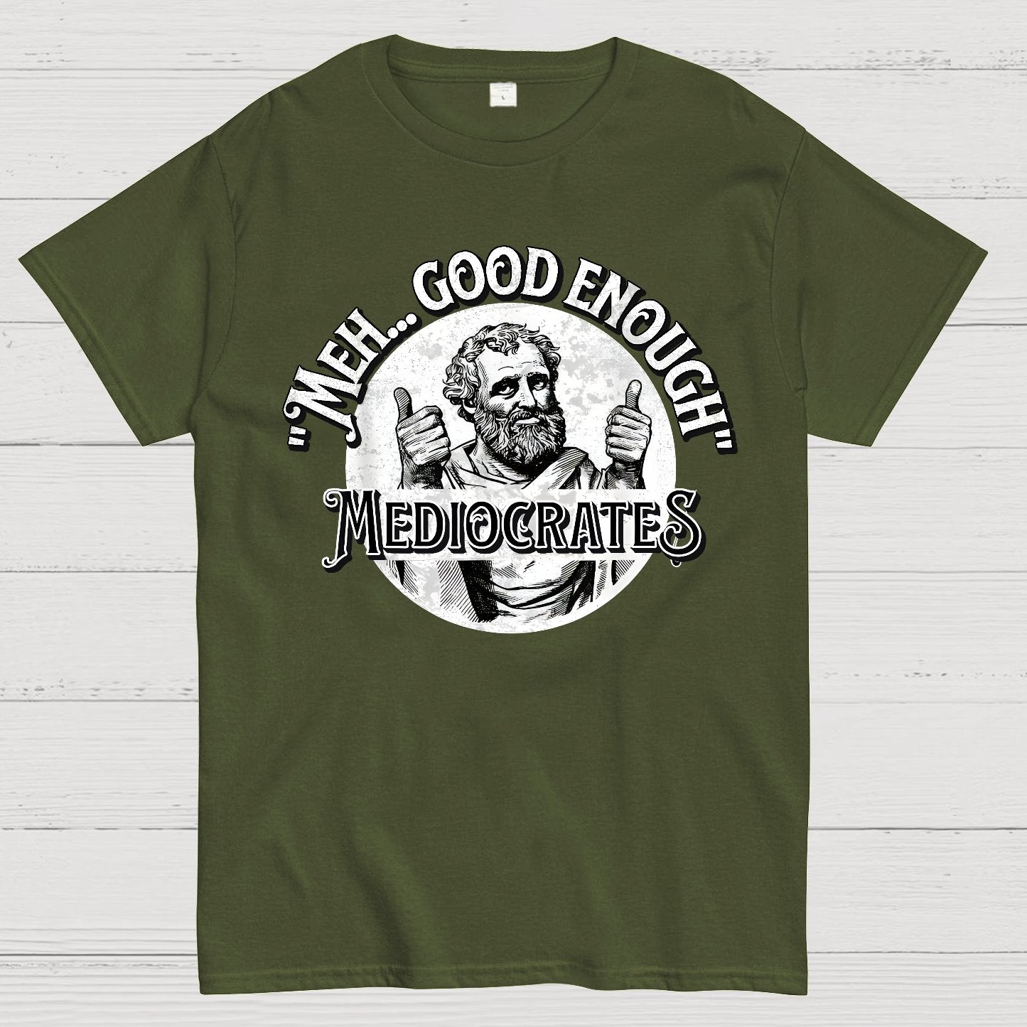 Mediocrates eh Good Enough Geek T-Shirt