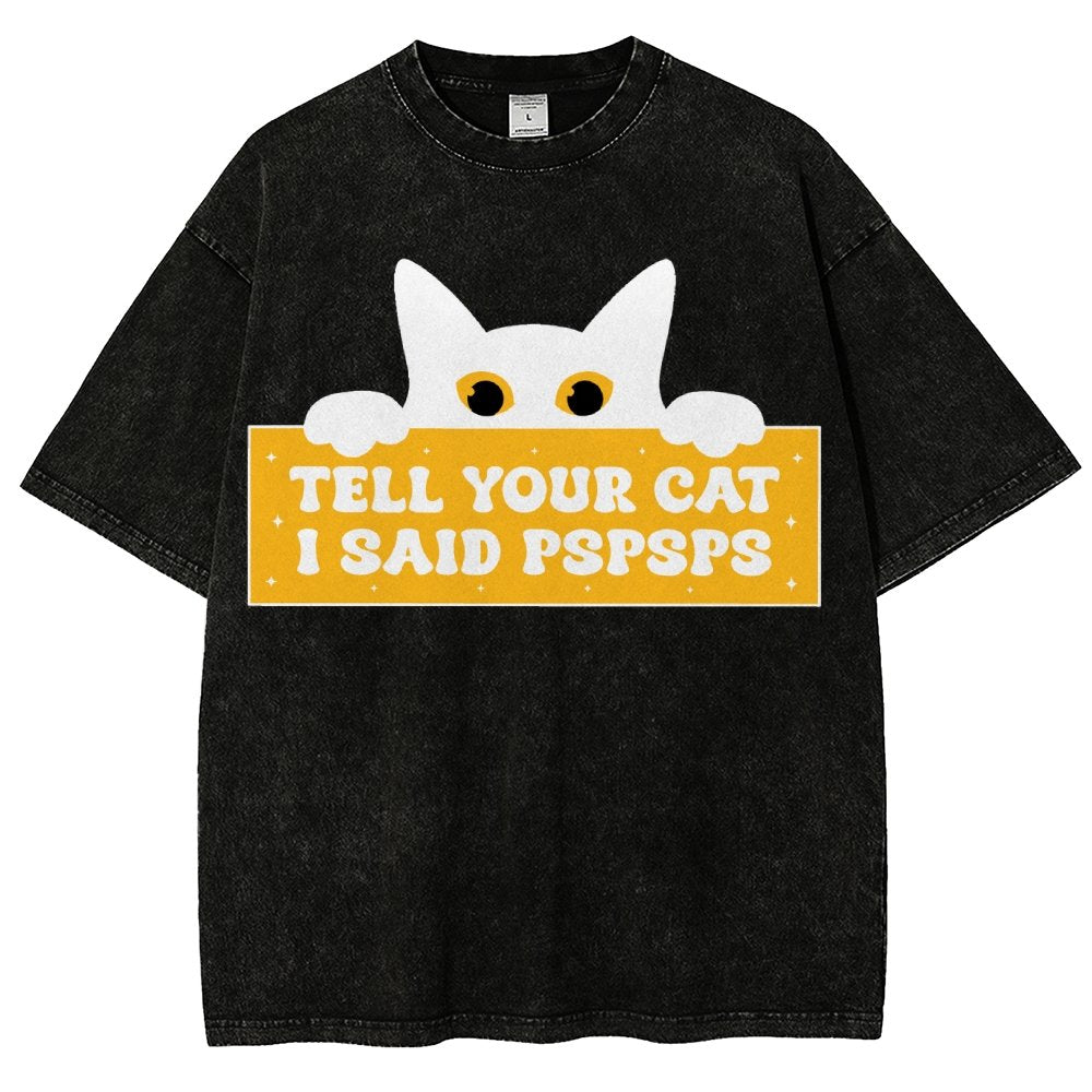 Tell Your Cat I Said PSPSPSPS Funny Car Vintage Distressed T-shirt