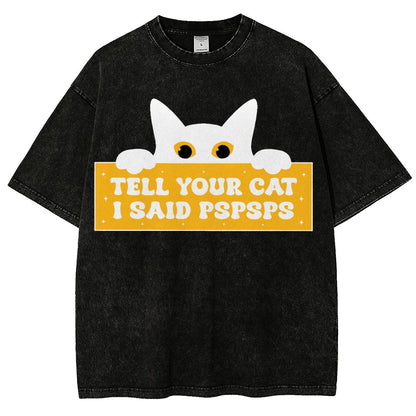 Tell Your Cat I Said PSPSPSPS Funny Car Vintage Distressed T-shirt