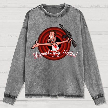 Yippee Ki Yay  Folks! Washed Long Sleeve Tee
