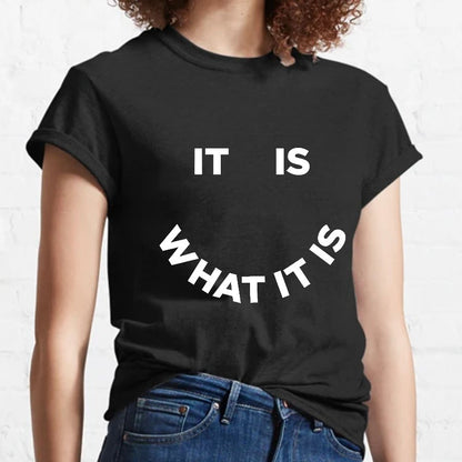 It Is What It Is Geeky T-Shirt