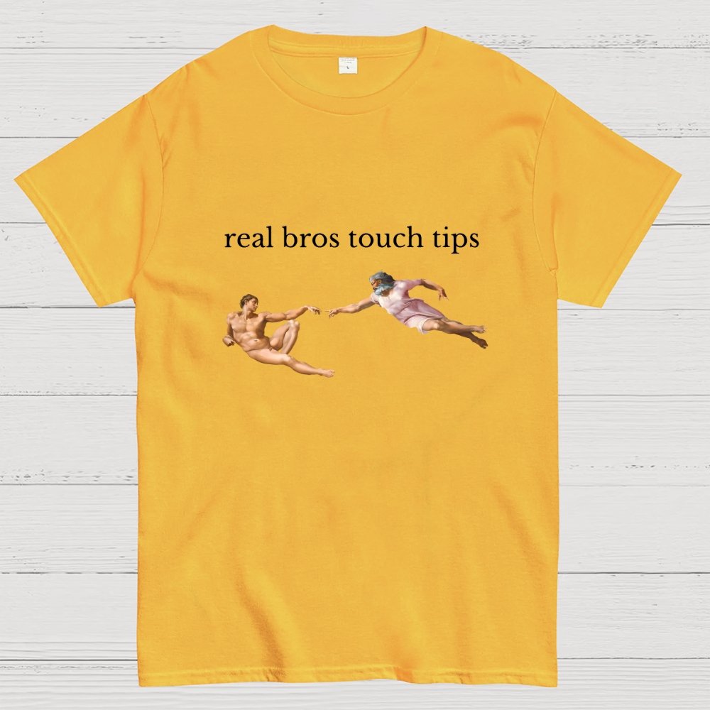 Real Bros Touch Tips Funny Humorous, And Satire Geek T-Shirt