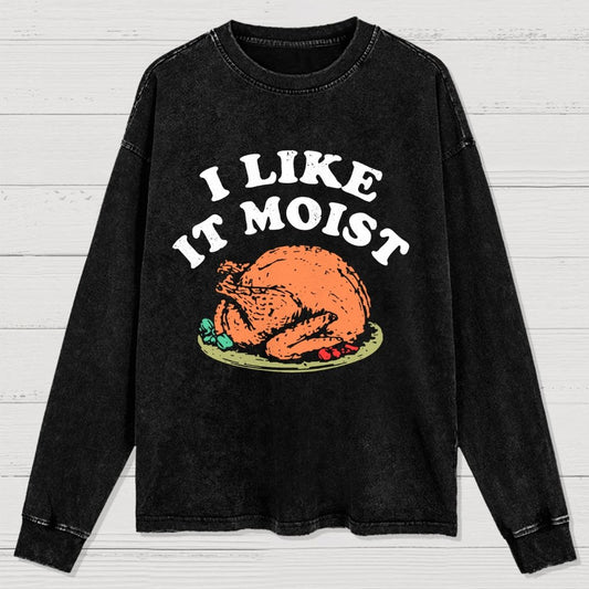 I Like it Moist Thanksgiving Day Washed Long Sleeve Tee 2510001279
