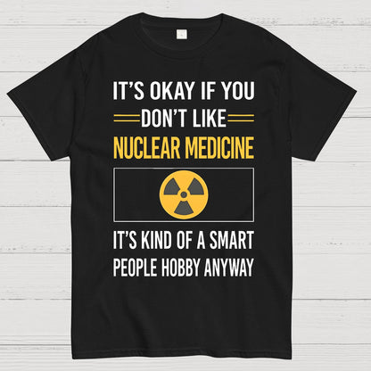 Funny Smart People Nuclear Medicine Geek T-Shirt