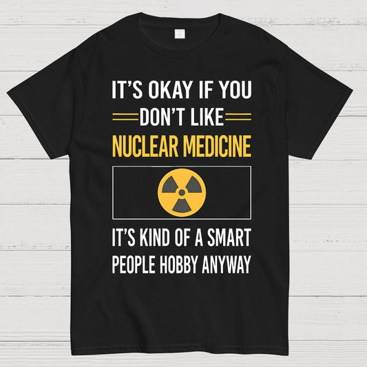 Funny Smart People Nuclear Medicine Geek T-Shirt