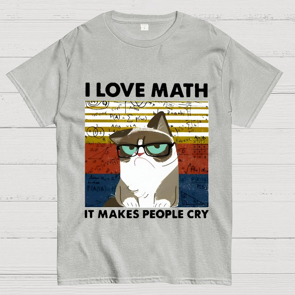 I Love Math It Makes People Cry Funny Cat Unisex Geek T-Shirt