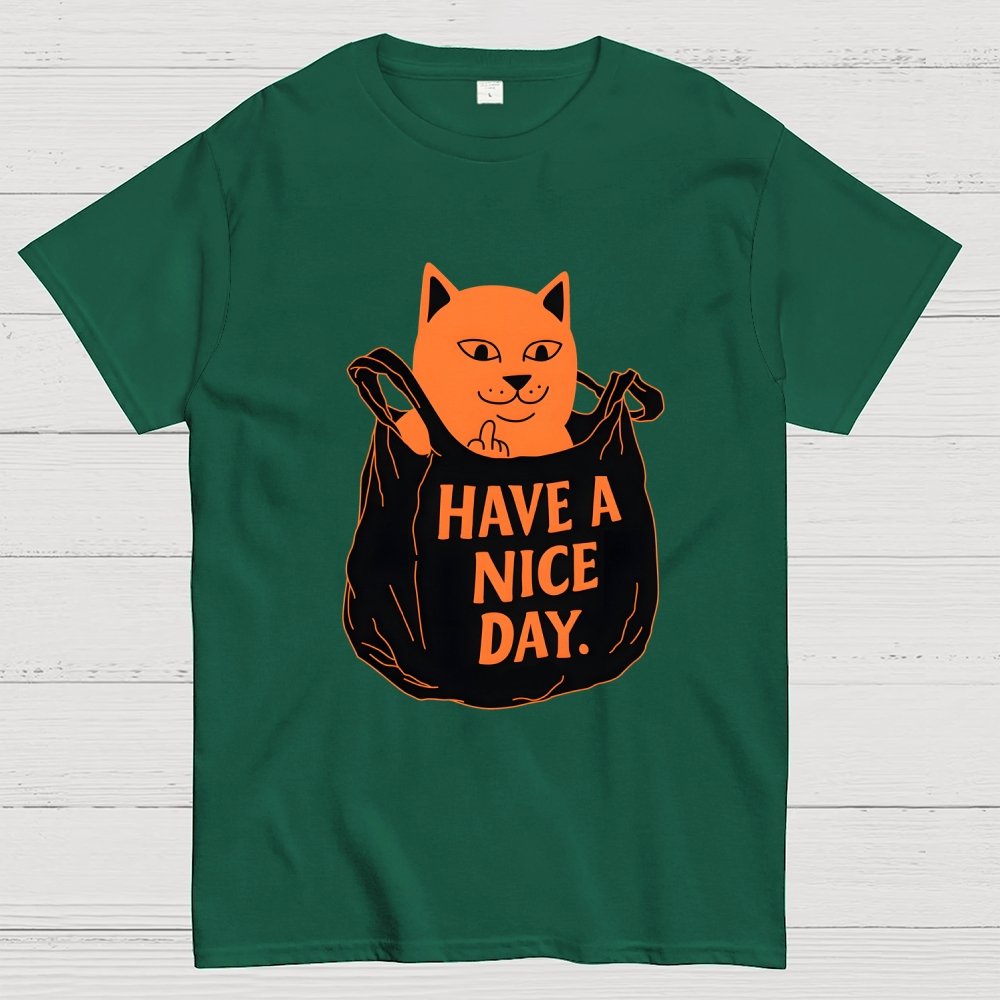 Have A Nice Day Geek T-Shirt