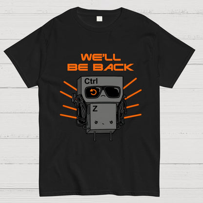 We'll Be Back Geek T-Shirt