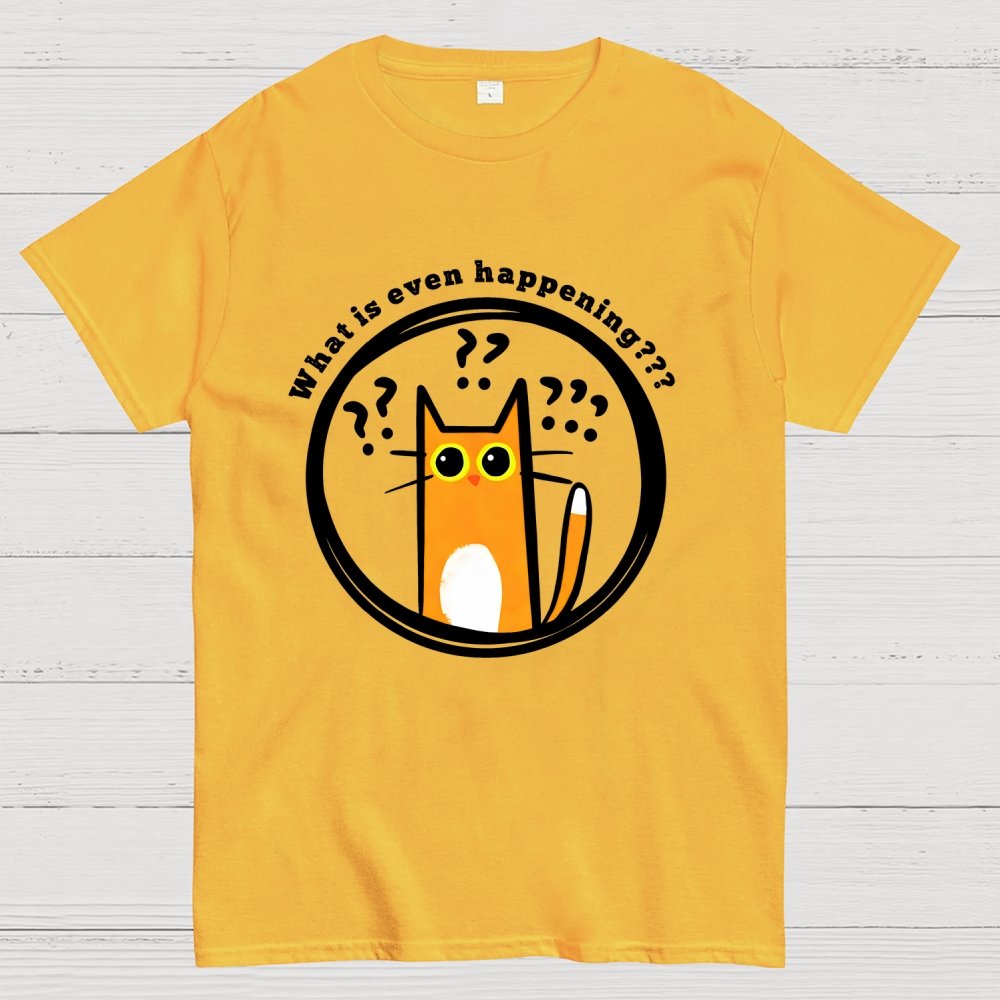 What is Even Happening Geek T-Shirt