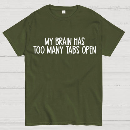 My Brain Has Too Many Tabs Open Geek T-Shirt