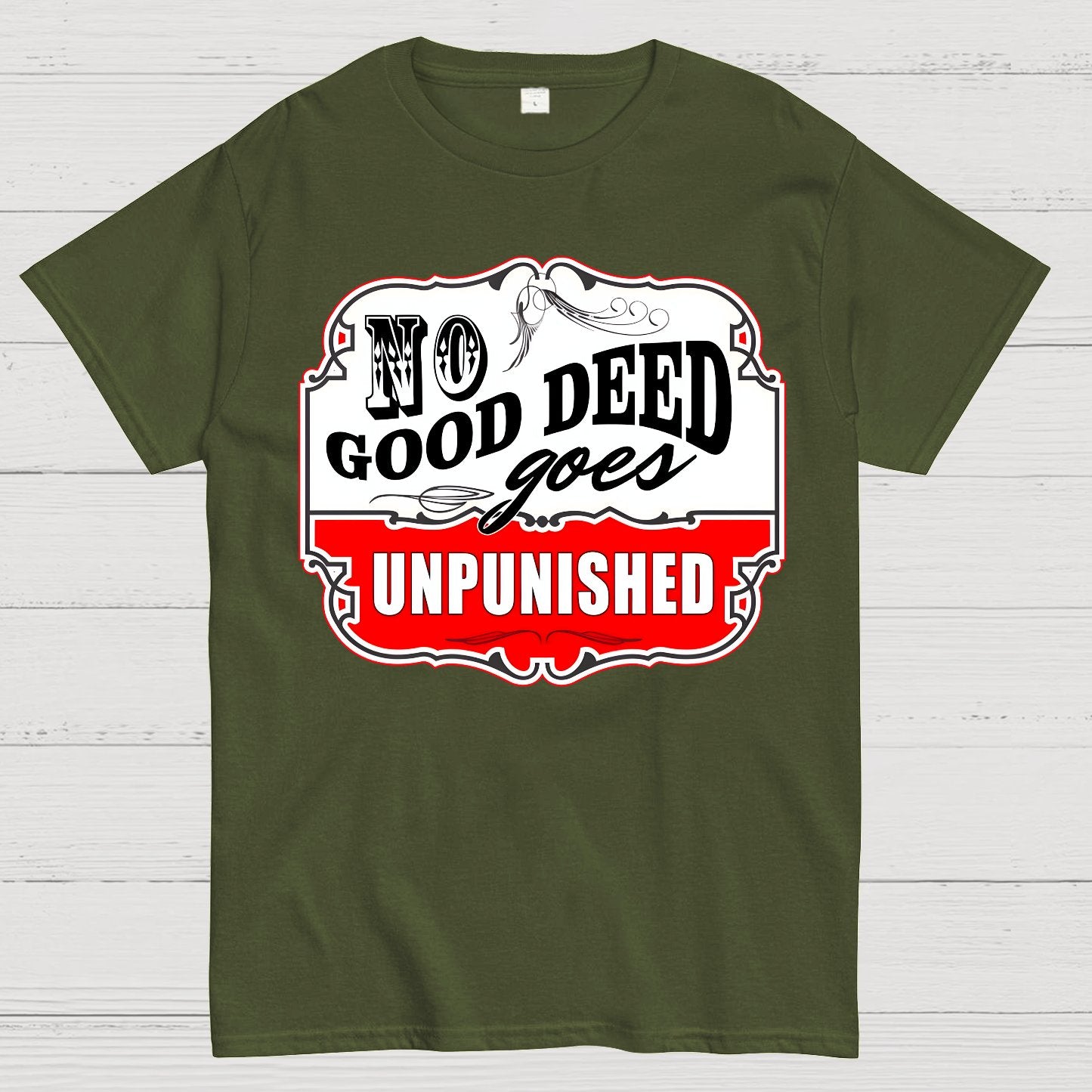 No Good Deed Goes Unpunished Sarcasm Geek T-Shirt