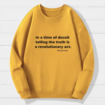In a time of deceit telling the truth is a revolutionary act Geek Cotton Sweatshirt