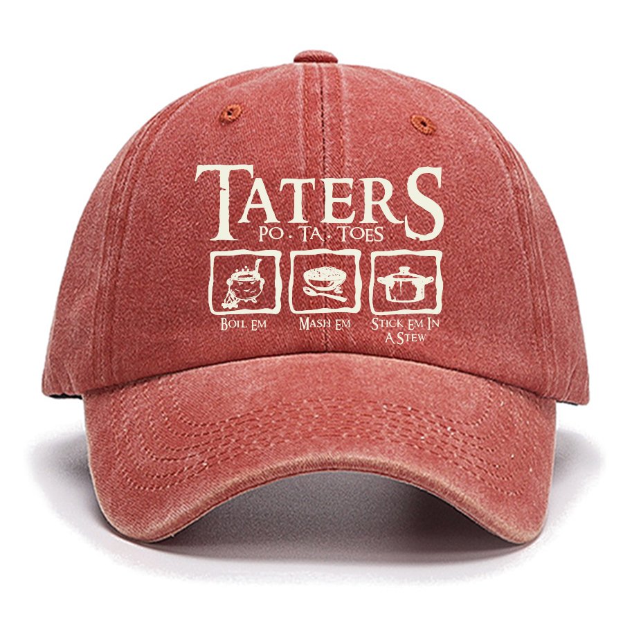 Taters Boil Em Mash Em Stick it in a Stew Cotton Hat