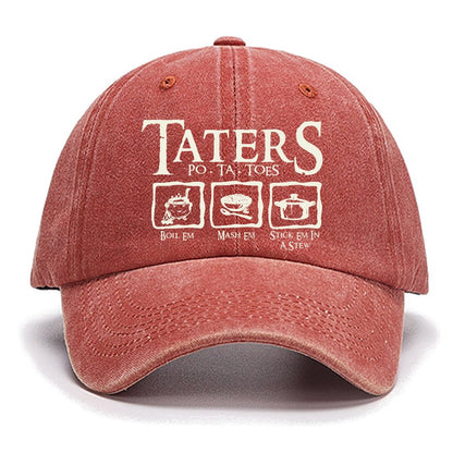 Taters Boil Em Mash Em Stick it in a Stew Cotton Hat