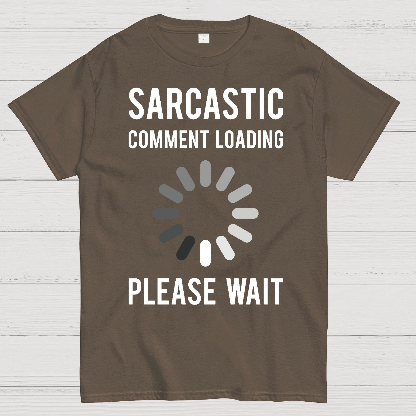 Sarcastic Comment Loading Geek T-Shirt