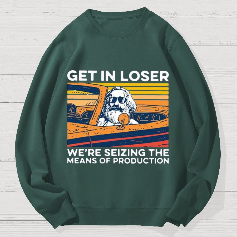 Karl Marx Get In Loser Geek Cotton Sweatshirt