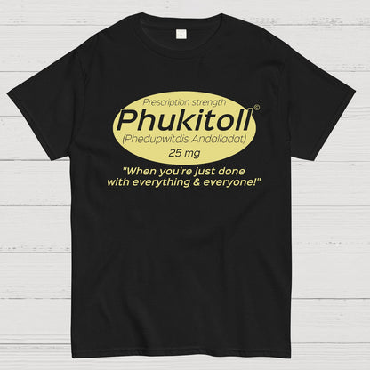 Prescription Strength Phukitoll Geek T-Shirt