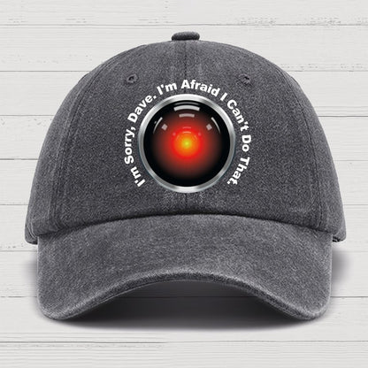 HAL Sorry Dave Quote  I‘m Afraid I Can't Do That Cotton Hat