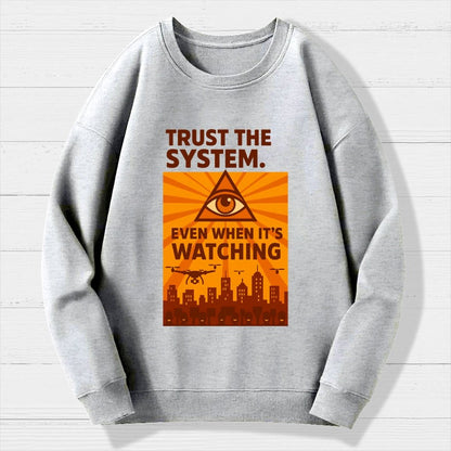 Trust The System - Dystopian Surveillance Geek Cotton Sweatshirt