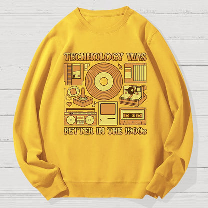 Technology Was Better In The 1900s Geek Cotton Sweatshirt