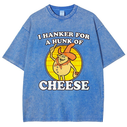 I Hanker For A Hunk Of Cheese Time For Timer Vintage Distressed T-shirt